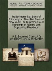 Tradesman's Nat Bank of Pittsburgh v. Third Nat Bank of New York U.S. Supreme Court Transcript of Record with Supporting Pleadings,1270113232,9781270113232