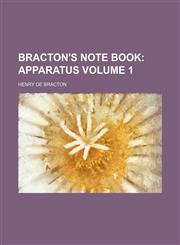 Bracton's Note book Volume 1;  Apparatus,1236328507,9781236328502