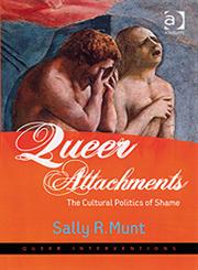 Queer Attachments The Cultural Politics of Shame,0754649237,9780754649236