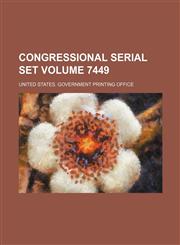 Congressional serial set Volume 7449,1130373886,9781130373882