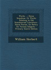 Works ... Horae Scandicae, or Works Relating to Old Scandinavian Literature.-Horae Pieriae, or Poetry on Various Subjects - Prim,1293895717,9781293895719