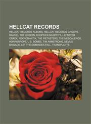 Hellcat Records Hellcat Records albums, Hellcat Records groups, Rancid, The Unseen, Dropkick Murphys, Leftöver Crack, Nekromantix,1157849180,9781157849186