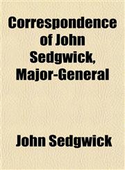 Correspondence of John Sedgwick, Major-General,1151853275,9781151853271