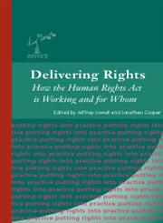 Delivering Rights How the Human Rights Act is Working and for Whom,184113287X,9781841132877