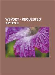 WBVDKT - Requested Article Aer-May Swizër, Balle Ne'ier, Bazanian Empire, Belle-Class Battlestar, BlyDonian-TEC peace treaty, Corpian Military, Corpus Civilization, Crusader Republic, Drakonian civil war, Fleurian, Gammetan Language,1234803364,9781234803360