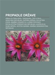 Propadle države Srbija in Črna gora, Tanganjika, Tretji rajh, Genovska republika, Papeška država, Sovjetska zveza, Nemško cesarstvo,1233006010,9781233006014