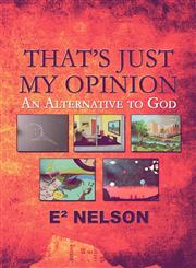 That's Just My Opinion An Alternative to God,1605637688,9781605637686