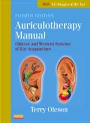 Auriculotherapy Manual Chinese and Western Systems of Ear Acupuncture 4th Edition,0702035726,9780702035722