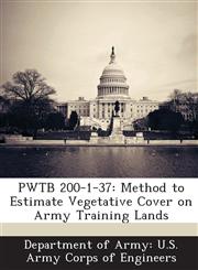 PWTB 200-1-37 Method to Estimate Vegetative Cover on Army Training Lands,1288780095,9781288780099