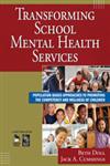 Transforming School Mental Health Services Population-Based Approaches to Promoting the Competency and Wellness of Children 1st Edition,1412953294,9781412953290