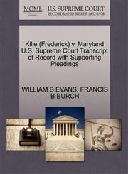 Kille (Frederick) v. Maryland U.S. Supreme Court Transcript of Record with Supporting Pleadings,1270621378,9781270621379
