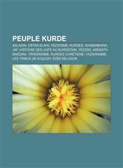 Peuple Kurde Saladin, Ostad Elahi, Yezidisme, Kurdes, Shabankara, Jaf, Histoire Des Juifs Au Kurdistan, Yezidis, Asenath Barzani, y,115987669X,9781159876692