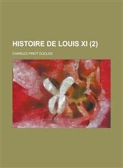 Histoire de Louis XI (2 ),1159589321,9781159589325
