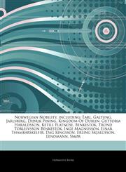 Articles On Norwegian Nobility, including Earl, Galtung, Jarlsberg, Didrik Pining, Kingdom Of Dublin, Guttorm Haraldsson, Ketill Flatnose, Benkestok, Trond Torleivsson Benkestok, Inge Magnusson, Einar Thambarskelfir, Dag Ringsson,1243132876,9781243132871