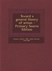 Toward a General Theory of Action - Primary Source Edition,129382271X,9781293822715