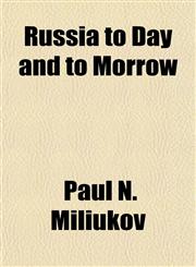 Russia to Day and to Morrow,1153142244,9781153142243