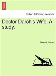 Doctor Darch's Wife. A study.,1240897367,9781240897360