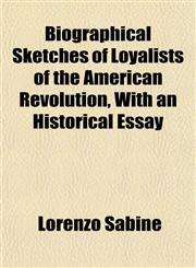 Biographical Sketches of Loyalists of the American Revolution, With an Historical Essay,1151852880,9781151852885