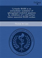 Cytosolic NADH as an intracellular modulator of sphingolipid-mediated apoptosis by inhibitors of a cell-surface tumor-associated NADH oxidase.,1243736143,9781243736147