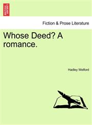 Whose Deed? A romance.,1241187037,9781241187033
