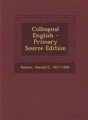 Colloquial English - Primary Source Edition,129374784X,9781293747841