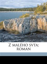 Z malého svta; roman,1149595221,9781149595220