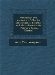 Genealogy and Memoirs of Charles and Nathaniel Stearns, and Their Descendants - Primary Source Edition,129480099X,9781294800996