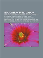 Education in Ecuador Libraries in Ecuador, Museums in Ecuador, Schools in Ecuador, Universities in Ecuador, UEES,1156078423,9781156078426