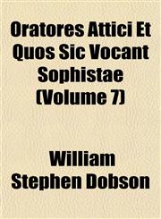 Oratores Attici Et Quos Sic Vocant Sophistae (Volume 7),1152563564,9781152563568