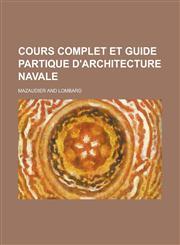 Cours Complet Et Guide Partique D'Architecture Navale,1153453266,9781153453264