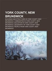 York County, New Brunswick Buildings and structures in York County, New Brunswick, Communities in York County, New Brunswick,1156903386,9781156903384