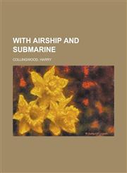 With Airship and Submarine,1153793148,9781153793148