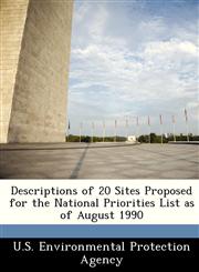 Descriptions of 20 Sites Proposed for the National Priorities List as of August 1990,1249580102,9781249580102