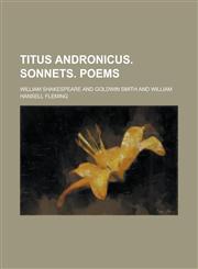 Titus Andronicus. Sonnets. Poems,123687191X,9781236871916