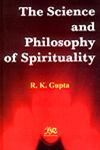 The Science and Philosophy of Spirituality 1st Published,8176465453,9788176465458