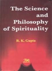 The Science and Philosophy of Spirituality 1st Published,8176465453,9788176465458