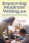 Improving Students' Writing, K-8 From Meaning-Making to High Stakes!,1412917123,9781412917124