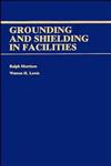 Grounding and Shielding in Facilities,0471838071,9780471838074
