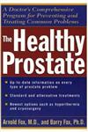 The Healthy Prostate A Doctor's Comprehensive Program for Preventing and Treating Common Problems 1st Edition,0471119822,9780471119821
