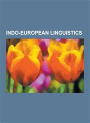 Indo-European Linguistics Verner's Law, Germanic Umlaut, Indo-European Vocabulary, Old Norse Morphology, Romance Copula, Laryngeal Theory, Germa,1230630775,9781230630779
