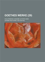 Goethes Werke (29); Vollstandige Ausgabe Letzter Hand,1235150461,9781235150463