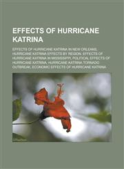 Effects of Hurricane Katrina Effects of Hurricane Katrina in New Orleans, Hurricane Katrina effects by region, Effects of Hurricane Katrina in Mississippi, Political effects of Hurricane Katrina, Hurricane Katrina tornado outbreak,1156452546,9781156452547