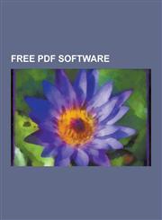 Free PDF Software Free PDF Readers, Openoffice.Org, Ghostscript, Cups, Go-Oo, Libreoffice, Pdfcreator, Scribus, Sumatra PDF, Xetex, Itex,1230553169,9781230553160