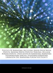Articles On Politics Of Karnataka, including Kaveri River Water Dispute, Krishna Water Disputes Tribunal, Belgaum Border Dispute, Unification Of Karnataka, Karnataka Vidyavardhaka Sangha, Hyderabad-karnataka Liberation Day,1243138483,9781243138484