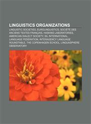 Linguistics organizations Linguistic societies, Eurolinguistics, Société des anciens textes français, Haskins Laboratories,1156521319,9781156521311