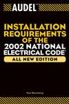 Audel Installation Requirements of the, 2002 National Electrical Code New Edition,0764542788,9780764542787