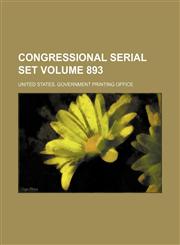 Congressional serial set Volume 893,1130273504,9781130273502