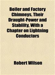 Boiler and Factory Chimneys, Their Draught-Power and Stability, With a Chapter on Lightning Conductors,1151924652,9781151924650