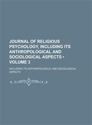 Journal of Religious Psychology, Including Its Anthropological and Sociological Aspects (Volume 3); Including Its Anthropological and Sociological Aspects,1154351939,9781154351934