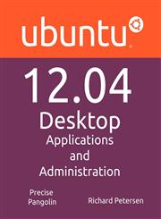 Ubuntu 12.04 Desktop Applications and Administration,1936280434,9781936280438
